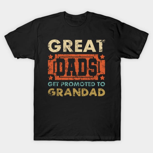 Great Dads Get Promoted Funny Saying Typography Vintage T-Shirt by JaussZ